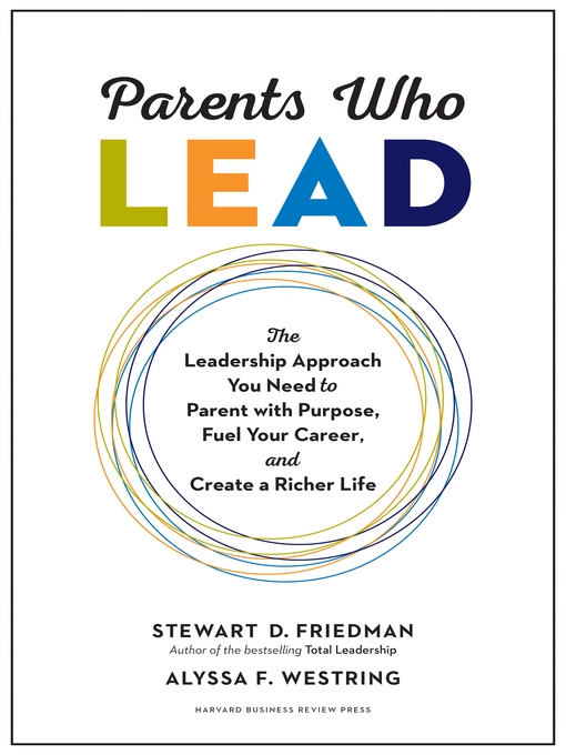 Title details for Parents Who Lead by Stewart D. Friedman - Available